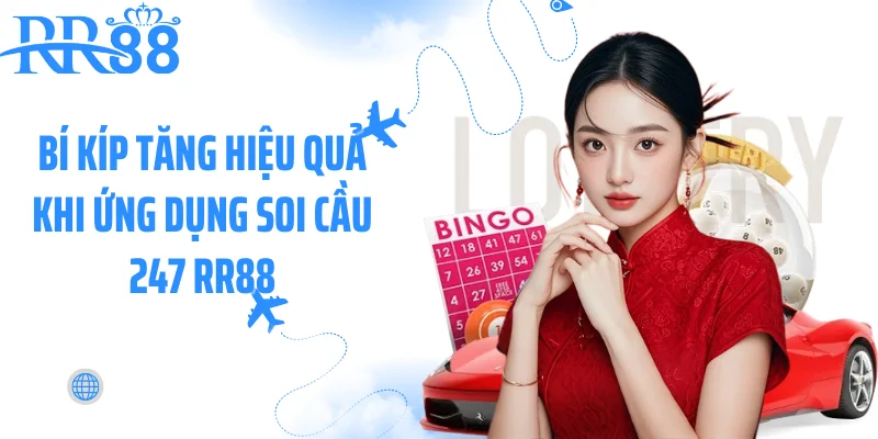 Bí kíp tăng hiệu quả khi ứng dụng soi cầu 247 RR88