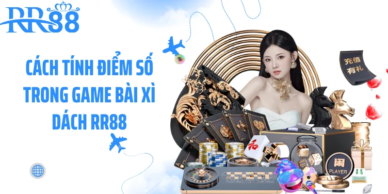 Cách tính điểm số trong game bài xì dách RR88
