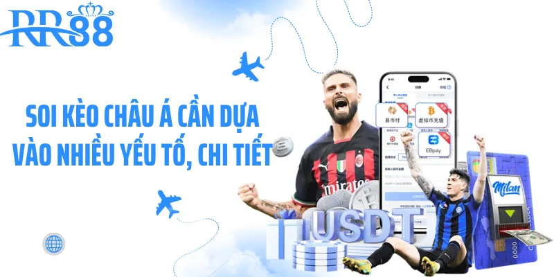 Soi kèo châu Á cần dựa vào nhiều yếu tố, chi tiết