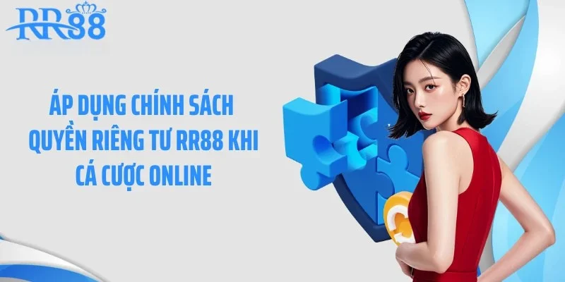 Áp dụng chính sách quyền riêng tư RR88 khi cá cược online