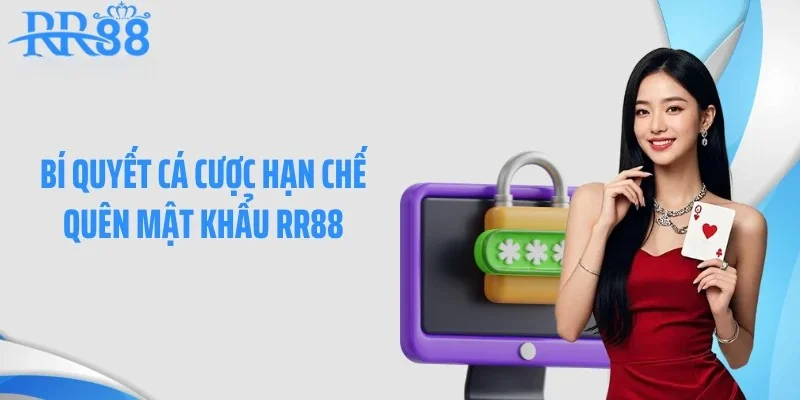 Bí quyết cá cược hạn chế quên mật khẩu RR88