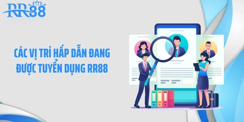 Các vị trí hấp dẫn đang được tuyển dụng RR88