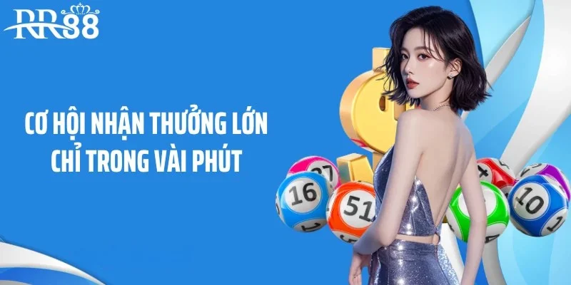 Cơ hội nhận thưởng lớn chỉ trong vài phút