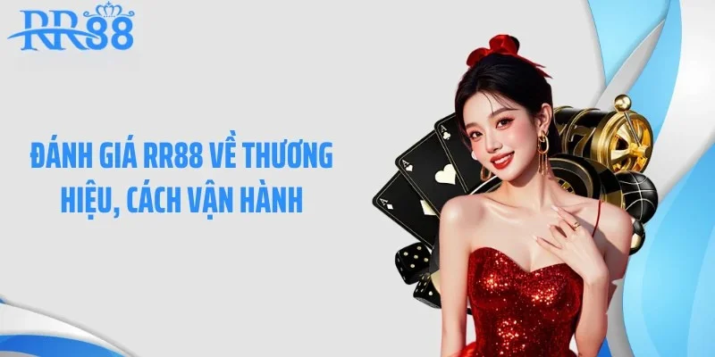 Đánh giá RR88 về thương hiệu, cách vận hành