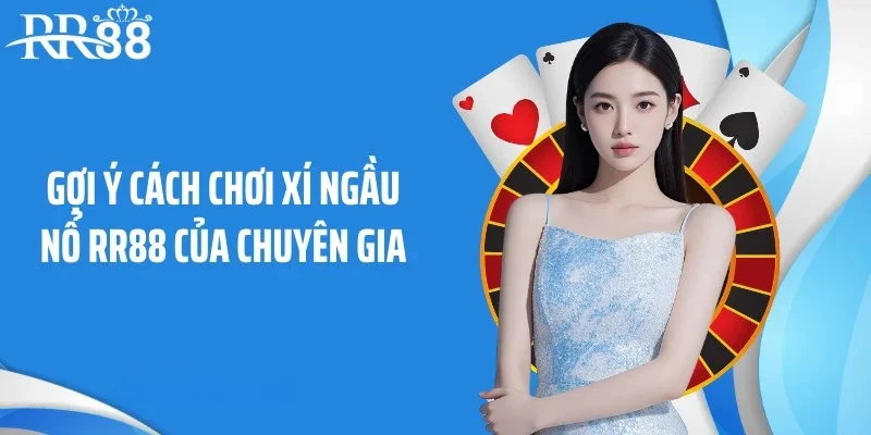 Gợi ý cách chơi xí ngầu nổ RR88 của chuyên gia