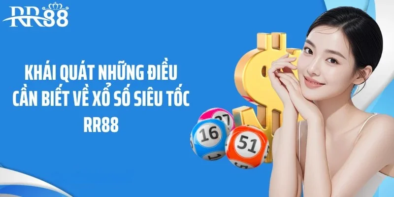 Khái quát những điều cần biết về xổ số siêu tốc RR88