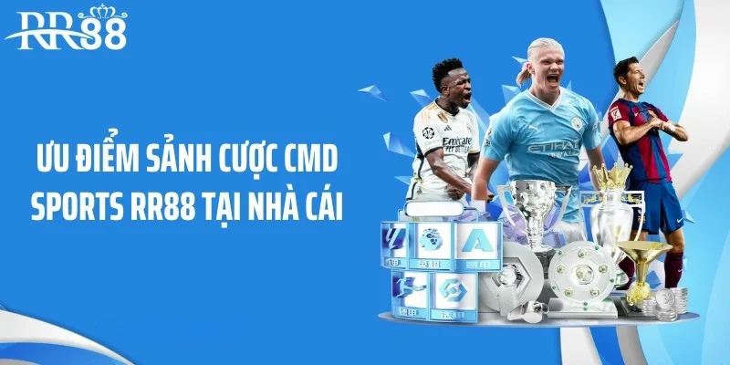 Ưu điểm sảnh cược CMD Sports RR88 tại nhà cái